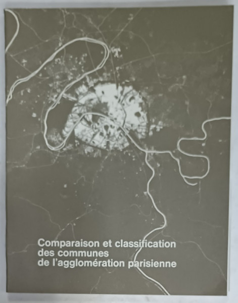 COMPARAISON ET CLASSIFICATION DES COMMUNES DE L 'AGGLOMERATION PARISIENNE , 1965