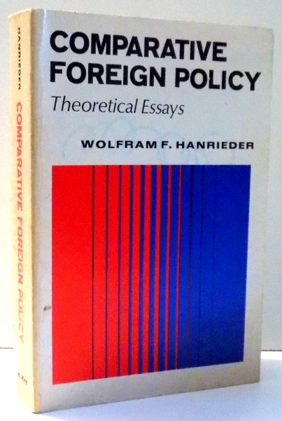 COMPARATIVE FOREIGN POLICY, THEORETICAL ESSAYS by WOLFRAM F. HANRIEDER , 1971