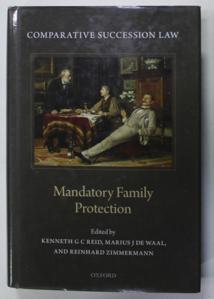 COMPARATIVE SUCCESSION LAW , VOLUME III : MANDATORY FAMILY PROTECTION , edited by KENNETH G.C. REID ...REINHARD ZIMMERMANN , 2020