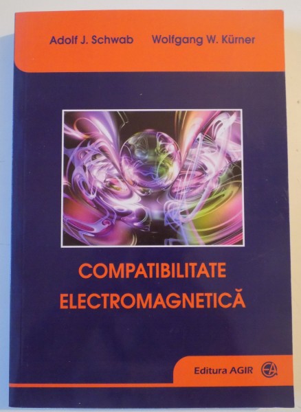 COMPATIBILITATE ELECTROMAGNETICA de ADOLF J. SCHWAB , WOLFGANG W. KURNER , 2013