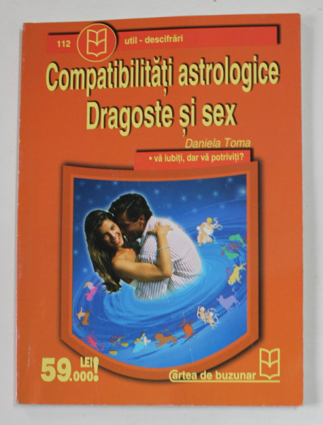 COMPATIBILITATI ASTROLOGICE - DRAGOSTE SI SEX de DANIELA TOMA , 2003