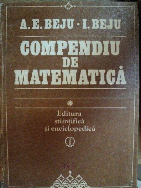 COMPENDIU DE MATEMATICA de ANGELA ELENA BEJU-IULIAN BEJU,BUC.1983
