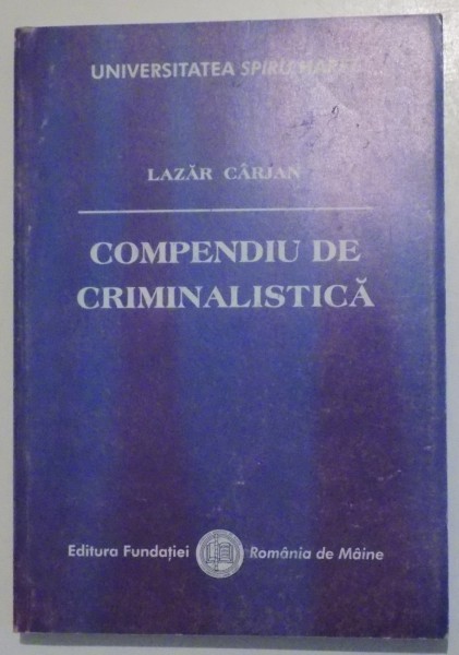 COMPENDIU DE CRIMINALISTICA - EDITIA A III - A de LAZAR CARJAN , 2005