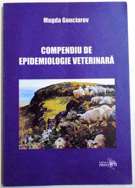 COMPENDIU DE EPIDEMIOLOGIE VETERINARA de MAGDA GONCIAROV , 2013