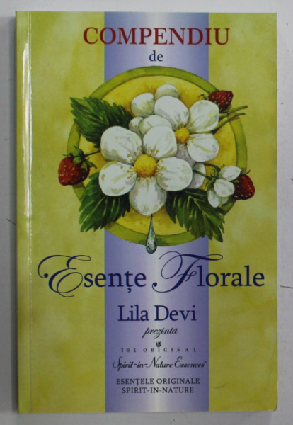 COMPENDIU DE ESENTE FLORALE de LILA DEVI , 2014, SUBLINIATA , PREZINTA HALOURI DE APA *
