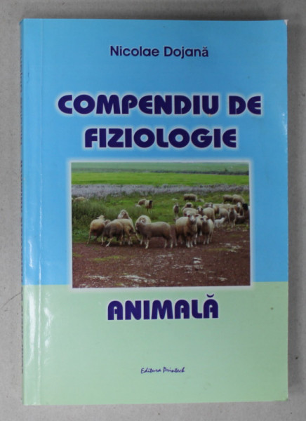 COMPENDIU DE FIZIOLOGIE ANIMALA de NICOLAE DOJANA , ANII  '2000 ,  PREZINTA SUBLINIERI *