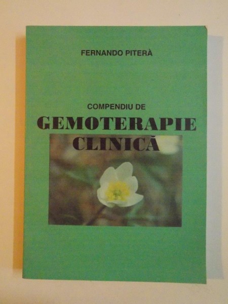 COMPENDIU DE GEMOTERAPIE CLINICA CU INDEX CLINIC de FERNANDO PITERA , 2000 , CONTINE HALOURI DE APA