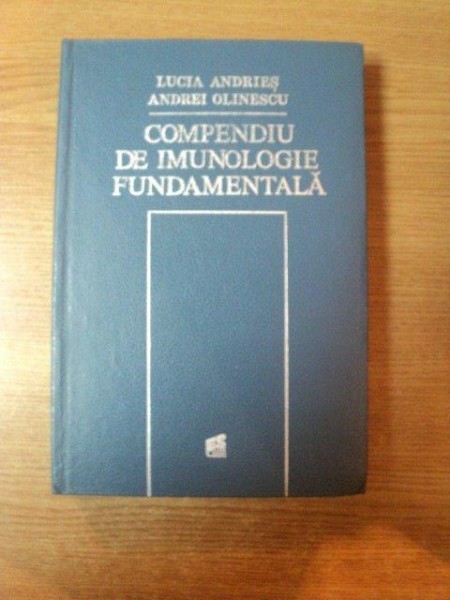 COMPENDIU DE IMUNOLOGIE FUNDAMENTALA de LUCIA ANDRIES , ANDREI OLINESCU , 1992