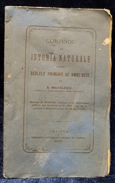 COMPENDIU DE ISTORIA NATURALE PENTRU SCOALELE PRIMARE DE AMBE-SEXE de S. MICHALESCU - CRAIOVA, 1870
