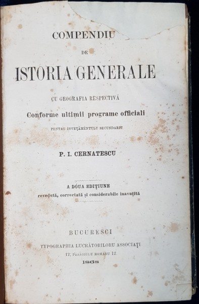 COMPENDIU DE ISTORIE GENERALA CONFORMA CU ULTIMELE PROGRAME OFICIALE PENTRU INVETAMENTULU SECUNDARU de P.I. CERNATESCU, BUCURESTI, A DOUA EDITIE  1868