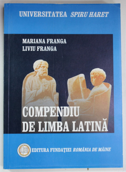 COMPENDIU DE LIMBA LATINA de MARIANA FRANGA si LIVIU FRANGA , 1. MORFOLOGIA , 2005