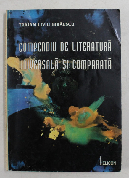 COMPENDIU DE LITERATURA UNIVERSALA SI LITERATURA COMPARATA  - ANTICHITATEA SI EVUL MEDIU de TRAIAN LIVIU BRAESCU , 1997