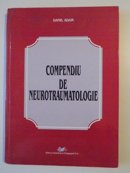 COMPENDIU DE NEUROTRAUMATOLOGIE de DANIL ADAM 2009 * MINIMA UZURA A COPERTEI