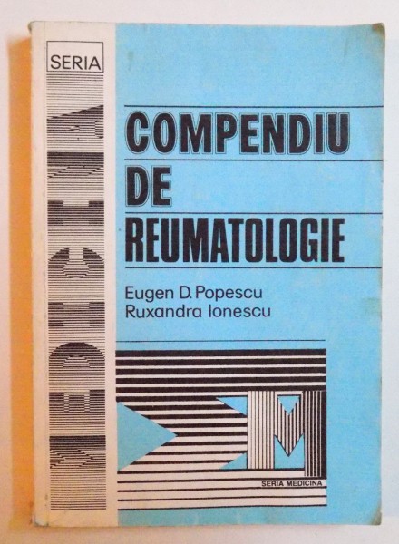 COMPENDIU DE REUMATOLOGIE BUCURESTI 1993-EUGEN D.POPESCU,RUXANDRA IONESCU, CONTINE SUBLINIERI CU MARKER