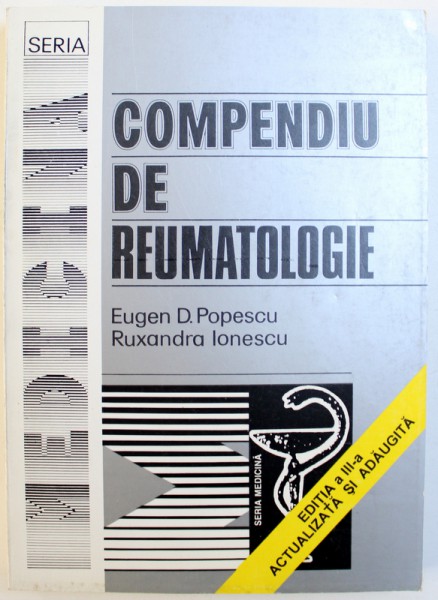 COMPENDIU DE REUMATOLOGIE de EUGEN D. POPESCU si RUXANDRA IONESCU , 2001