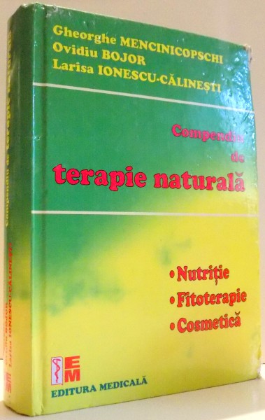COMPENDIU DE TERAPIE NATURALA de GHEORGHE MENCINICOPSCHI...LARISA IONESCU CALINESTI , 2009