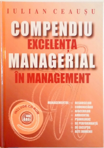 COMPENDIU EXCELENTA MANAGERIAL IN MANAGEMENT de IULIAN CEAUSU, 2004, LIPSA CD, DEDICATIE *