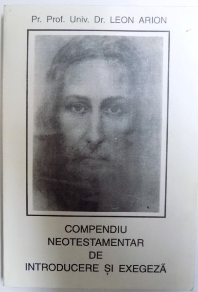 COMPENDIU NEOTESTAMENTAR DE INTRODUCERE SI EXEGEZA de LEON ARION
