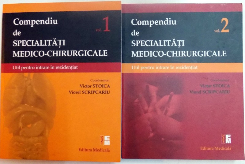 COMPENDIU DE SPECIALITATI MEDICO-CHIRURGICALE , UTIL PENTRU INTRARE IN REZIDENTIAT , VOL I - II , 2016