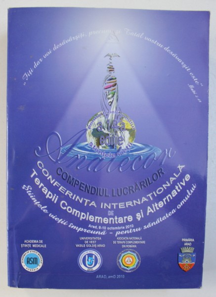 COMPENDIUL LUCRARILOR - CONFERINTA INTERNATIONALA DE TERAPII COMPLEMENTARE SI ALTERNATIVE , ARAD , 2010