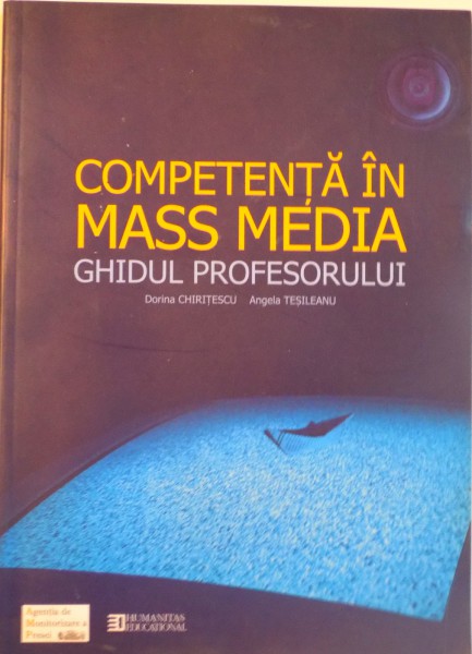 COMPETENTA IN MASS MEDIA, GHIDUL PROFESORULUI de DORINA CHIRITESCU, ANGELA TESILEANU, 2005