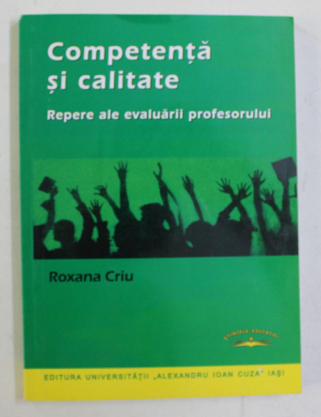 COMPETENTA SI CALITATE  - REPERE ALE EVALUARII PROFESORULUI de ROXANA CRIU , 2012