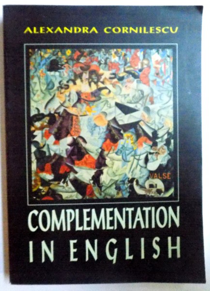 COMPLEMENTATION IN ENGLISH by ALEXANDRA CORNILESCU , 2003