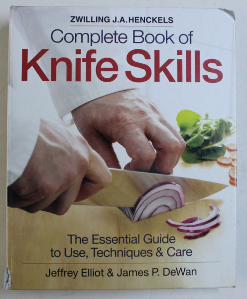 COMPLETE BOOK OF KNIFE SKILLS by JEFFREY ELLIOT and JAMES P. DeWAN , 2010
