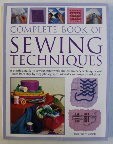 COMPLETE BOOK OF SEWING TECHNIQUES by DOROTHY WOOD , 2009