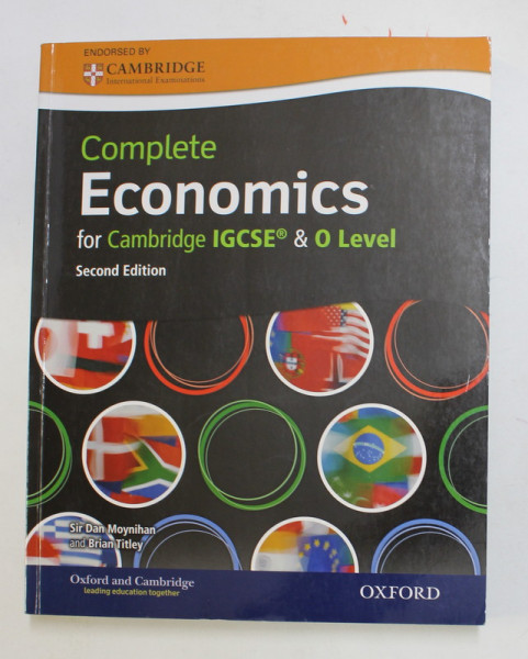COMPLETE ECONOMICS FOR CAMBRIDGE IGCSE and 0 LEVEL by SIR DAN MOYNIJAN and BRIAN TITLEY , 2012, CD INCLUS *