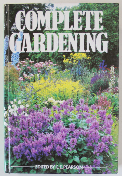 COMPLETE GARDENING by C.E. PEARSON , 1988