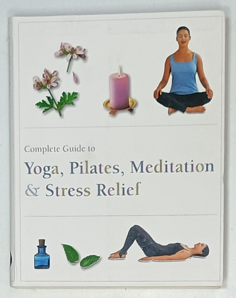 COMPLETE GUIDE TO YOGA , PILATES , MEDITATION and STRESS RELIEF , 2002