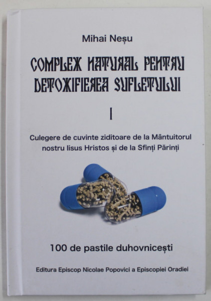 COMPLEX NATURAL PENTRU DETOXIFIEREA SUFLETULUI , VOLUMUL I de MIHAI NESU , 2019
