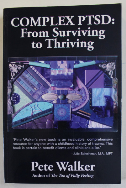 COMPLEX PTSD : FROM SURVIVINGT TO THRIVING by PETE WALKER , 2014