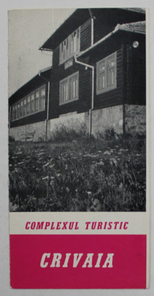 COMPLEXUL TURISTIC CRIVAIA  , MINIPLIANT DE PREZENTARE , EDITAT DE OFICIUL NATIONAL DE TURISM '' CARPATI '' , ANII ' 70