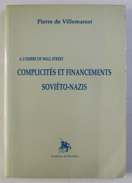 COMPLICITES ET FINANCEMENTS SOVIETO - NAZIS par PIERRE DE VILLEMAREST , 1996