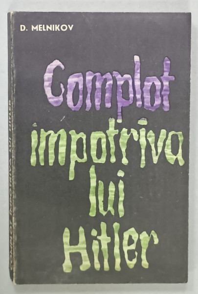 COMPLOT IMPOTRIVA LUI HITLER de D. MELNIKOV , 1963