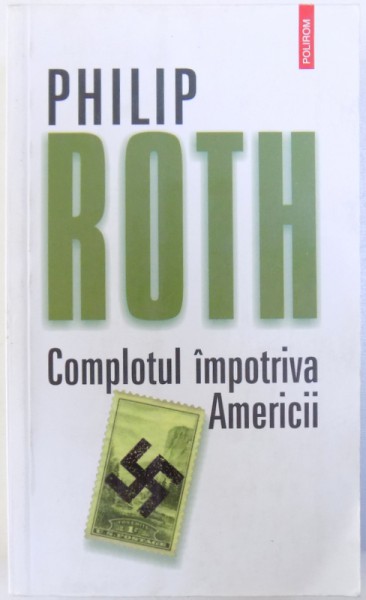 COMPLOTUL IMPOTRIVA AMERICII de PHILIP ROTH , 2012 * DEFECT COPERTA SPATE