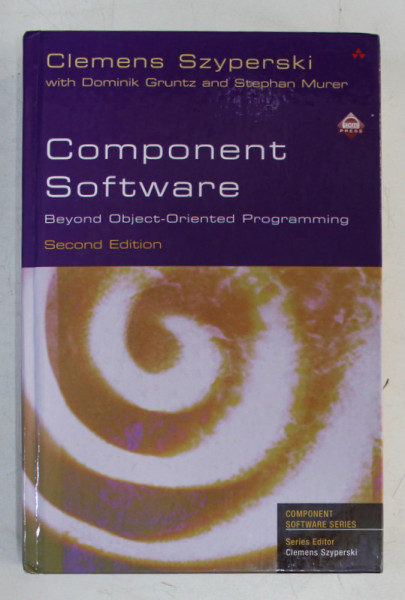 COMPONENT SOFTWARE - BEYOND OBJECT - ORIENTED PROGRAMMING  - SECOND EDITION by CLEMENS SZYPERSKI , 2002