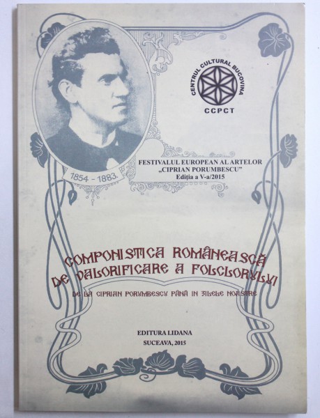 COMPONISTICA ROMANEASCA DE VALORIFICARE A FOLCLORULUI DE LA CIPRIAN PORUMBESCU PANA IN ZILELE NOASTRE de CONSTANTA CRISTESCU , 2015