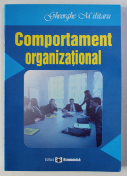 COMPORTAMENT ORGANIZATIONAL de GHEORGHE MILITARU , 2005