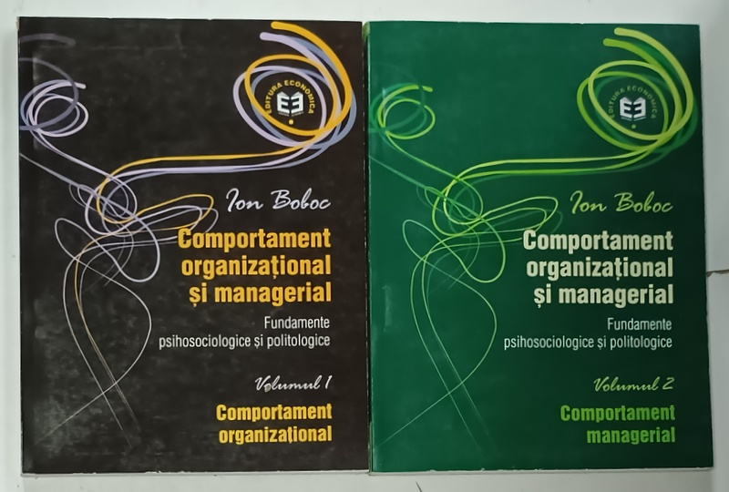 COMPORTAMENT ORGANIZATIONAL SI MANAGERIAL , FUNDAMENTE PSIHOSOCIOLOGICE SI POLITOLOGICE de ION BOBOC , VOLUMELE I - II , 2003