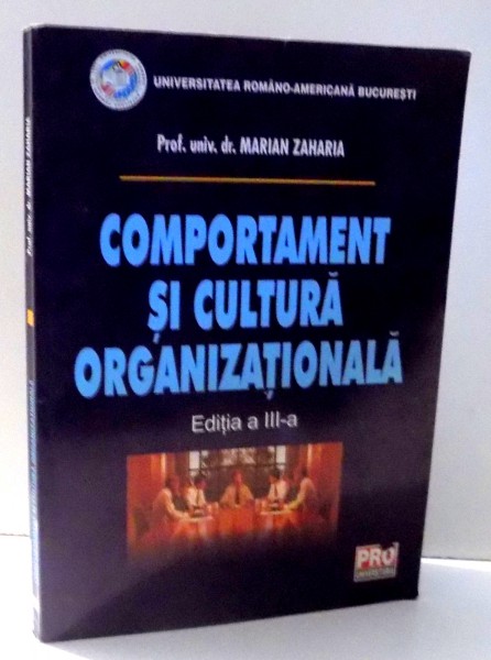 COMPORTAMENT SI CULTURA ORGANIZATIONALA de MARIAN ZAHARIA , EDITIA A III-A , 2007