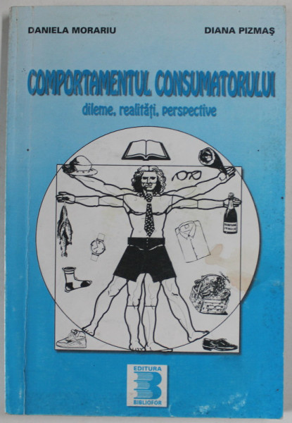 COMPORTAMENTUL CONSUMATORULUI , DILEME , REALITATI , PERSPECTIVE de DANIELA MORARIU si DIAN PIZMAS , 2001