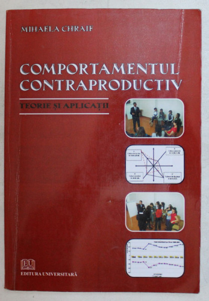 COMPORTAMENTUL CONTRAPRODUCTIV , TEORIE SI APLICATII de MICHAELA CHRAIF , 2010