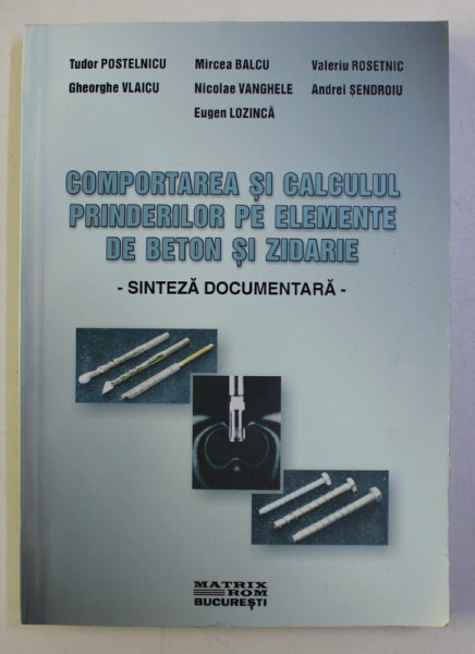 COMPORTAREA SI CALCULUL PRINDERILOR PE ELEMENTE DE BETON SI ZIDARIE - SINTEZA DOCUMENTARA - de EUGEN LOZINCA , TUDOR POSTELNICU , 2002