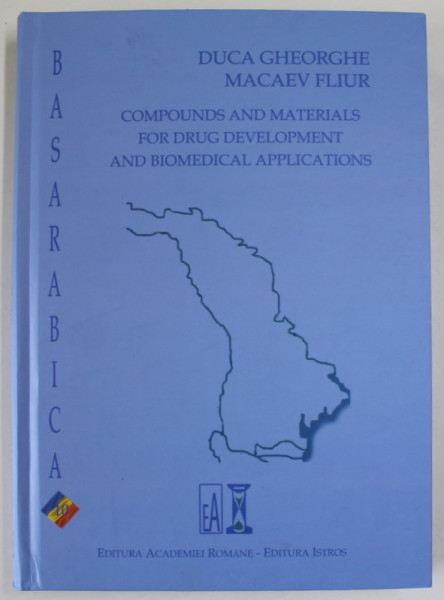 COMPOUNDS AND MATERIALS FOR DRUG DEVELOPMENT AND BIOMEDICAL APPLICATIONS by  DUCA GHEORGHE and MACAEV FLIUR , 2018