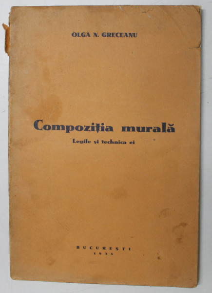 COMPOZITIA MURALA - LEGILE SI TECHNICA EI - de OLGA GRECEANU , 1935