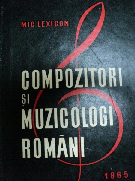 COMPOZITORI SI MUZICOLOGI ROMANI- MIC LEXICON , 1965* DEFECT COPERTA