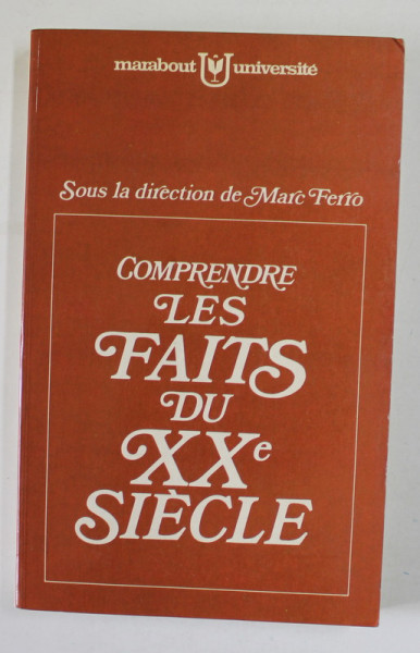 COMPRENDRE LES FAITS DU XXe SIECLE ,  sous la direction de MARC FERRO , 1971